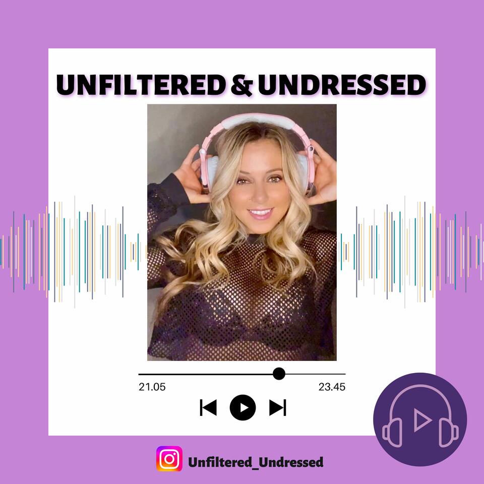 Unfiltered & Undressed