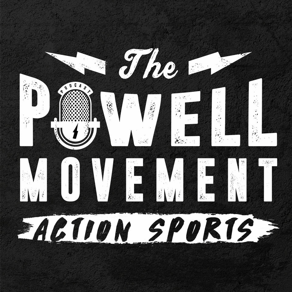 The Powell Movement Action Sports Podcast