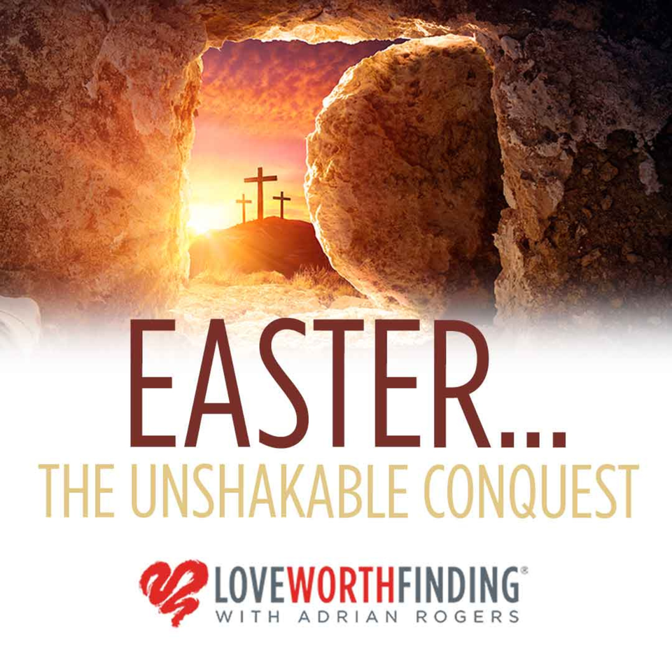 Easter: The Unshakable Conquest