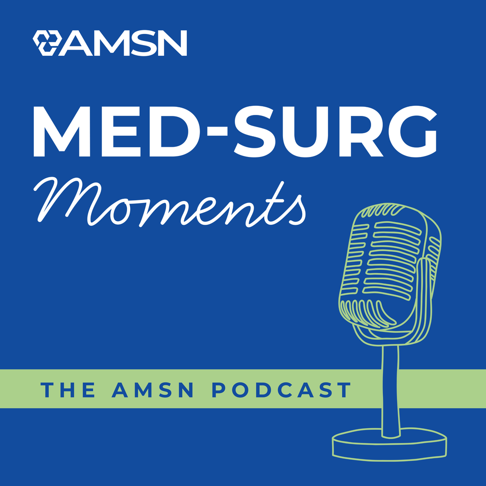 Med-Surg Moments - The AMSN Podcast
