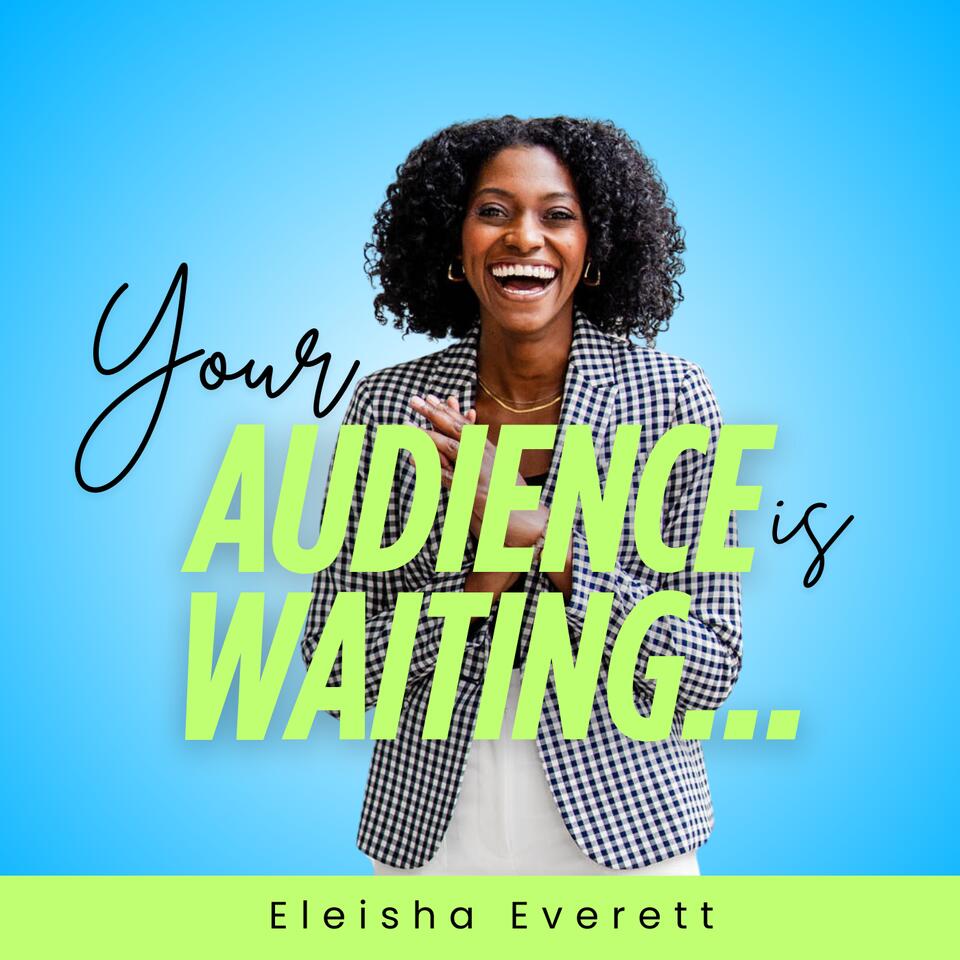 Your Audience Is Waiting