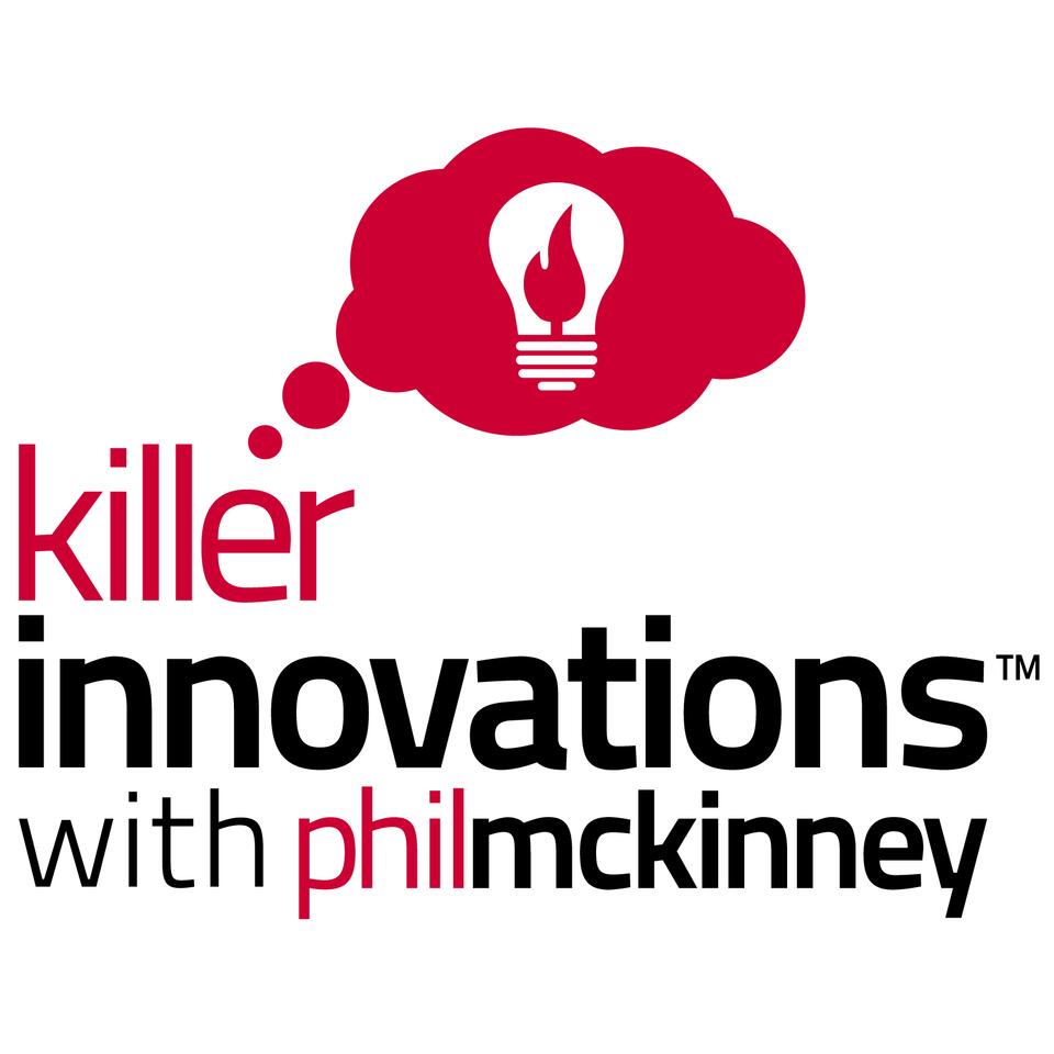 The Killer Innovations Show with Phil McKinney