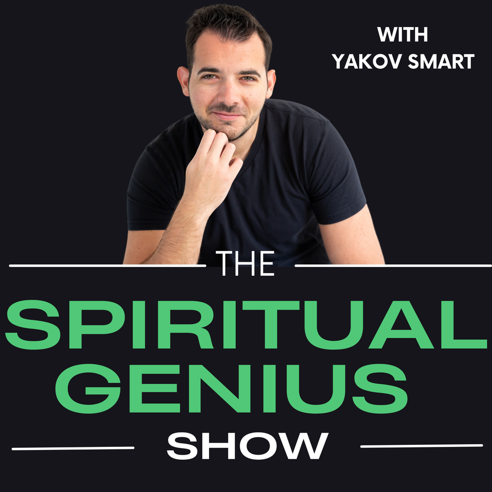 The Spiritual Genius Show With Yakov Smart