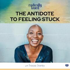 Episode 500. The Antidote to Feeling Stuck with Tracee Stanley - Radically Loved with Rosie Acosta