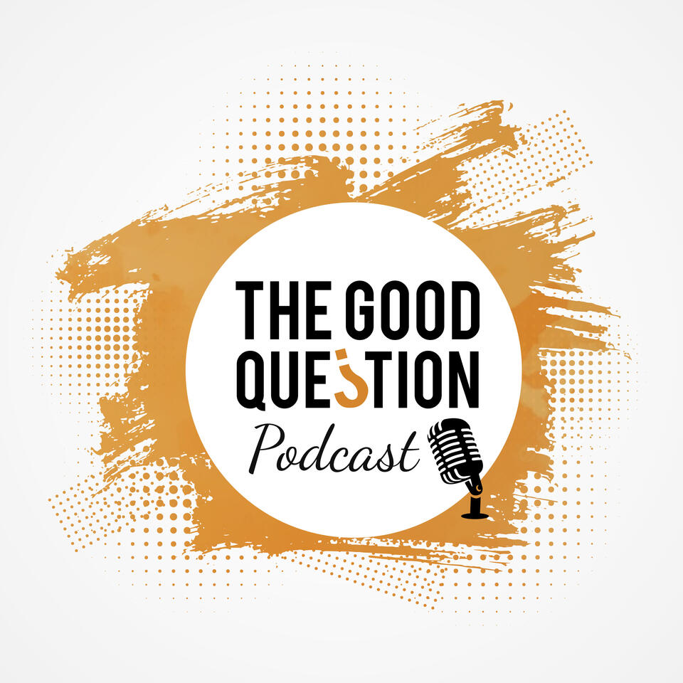 The Good Question Podcast