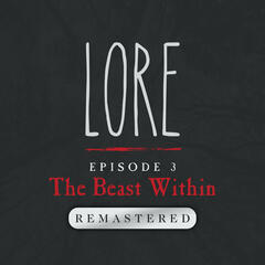 REMASTERED — Episode 3: The Beast Within - Lore