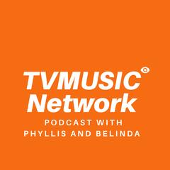 TVMusic Network Podcast with Phyllis and Belinda