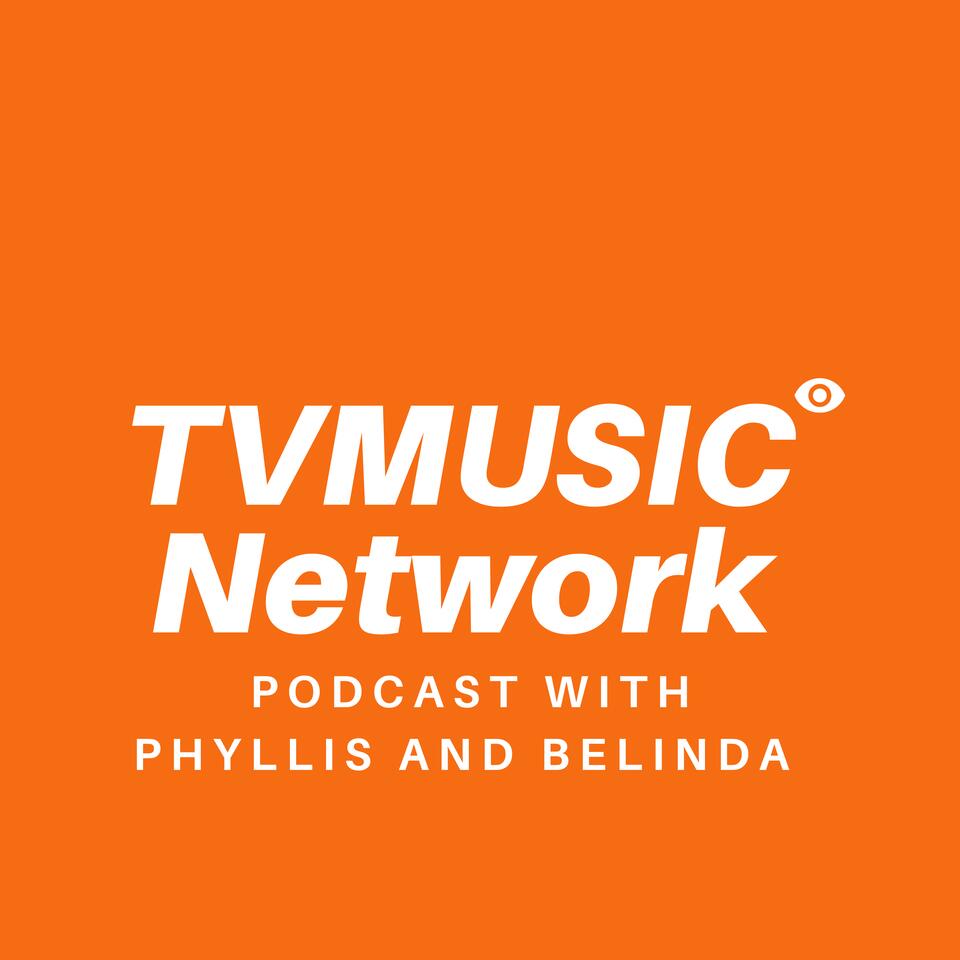 TVMusic Network Podcast with Phyllis and Belinda