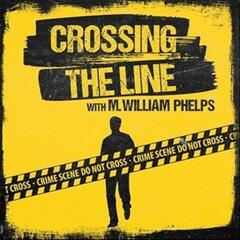 Crossing the Line with M. William Phelps