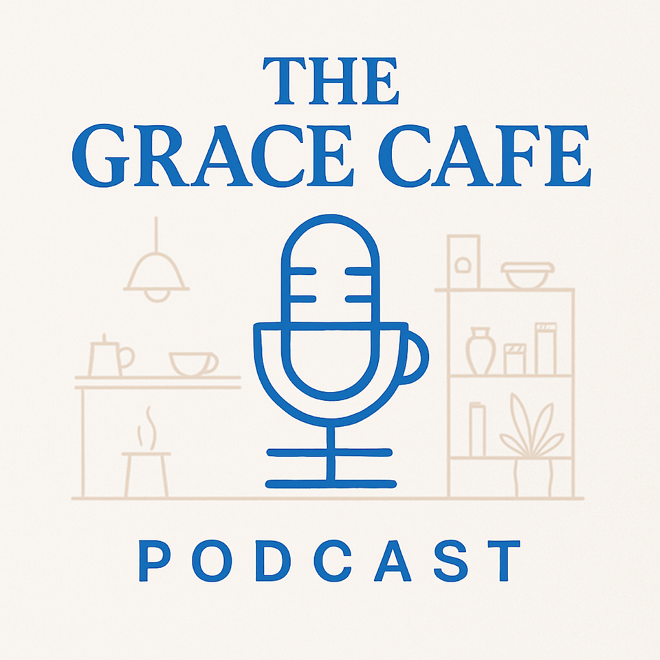 The Grace Cafe Podcast