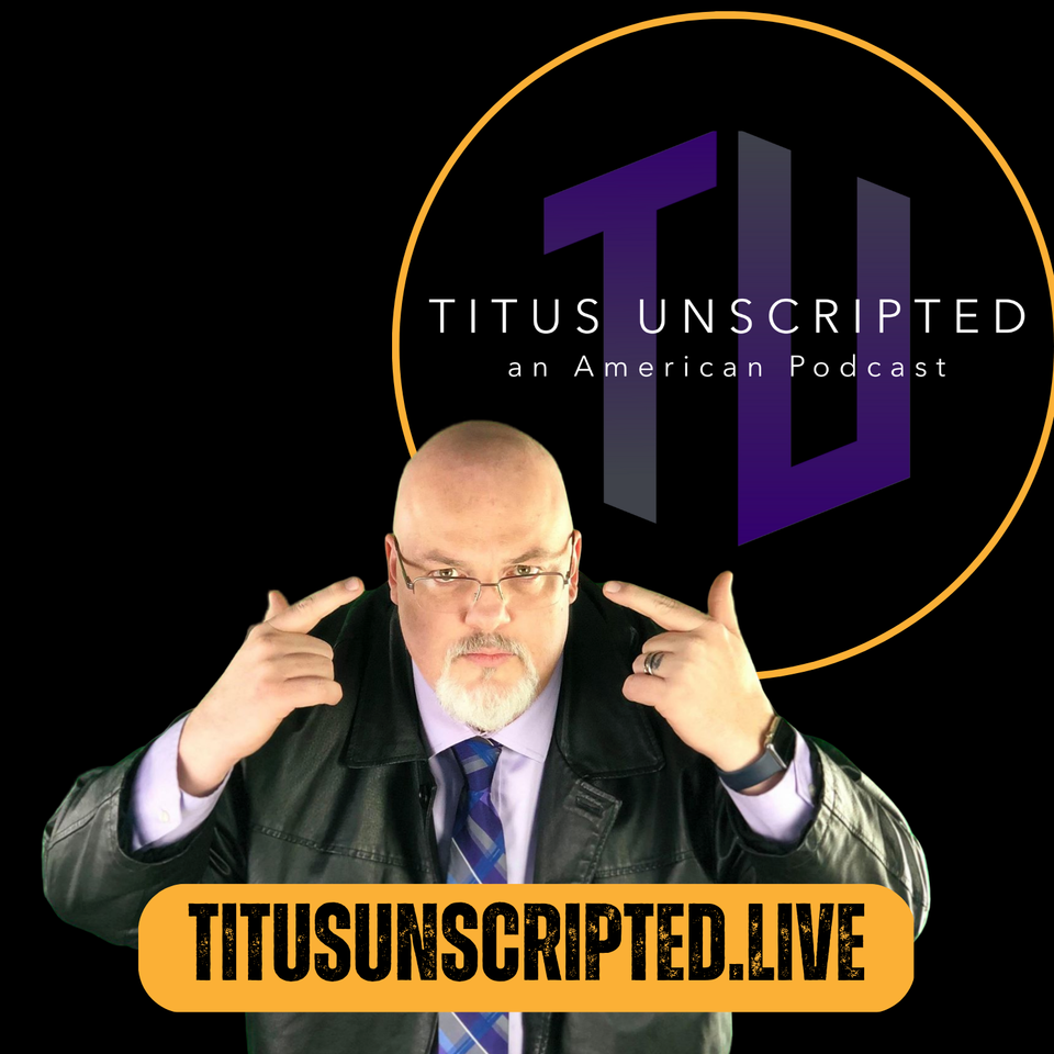 Titus Unscripted - an American Podcast