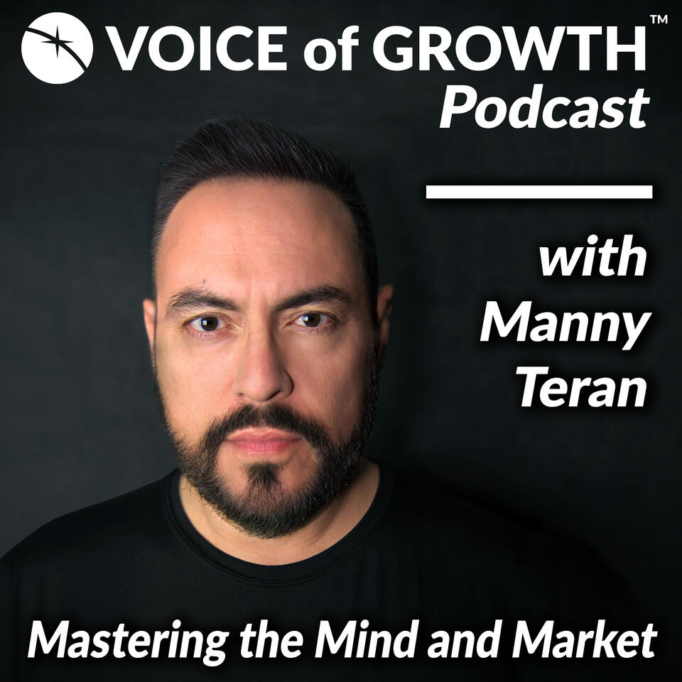 The Voice of Growth Podcast - Mastering the Mind and Market