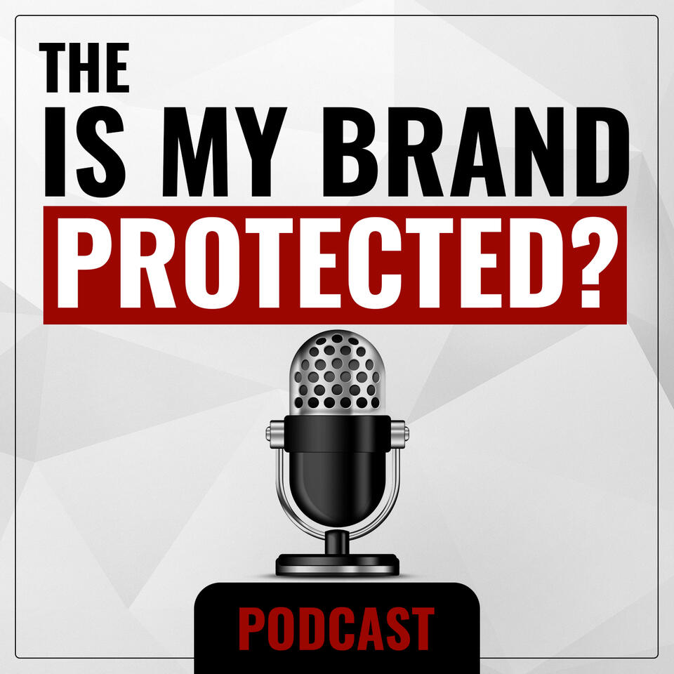 The Is My Brand Protected? Podcast