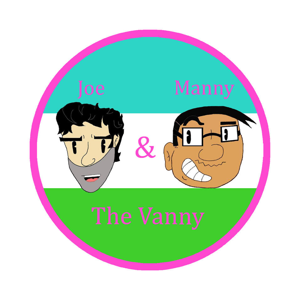 Joe, Manny, & The Vanny