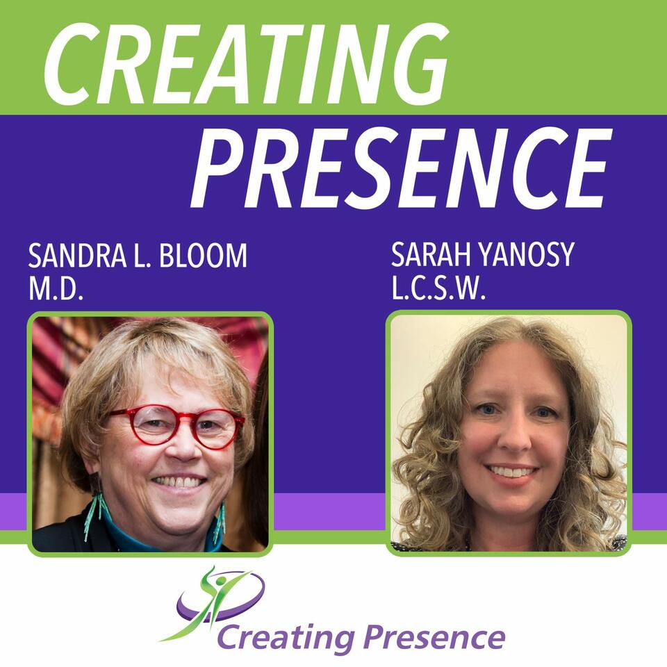 Creating Presence with Dr Sandra Bloom and Sarah Yanosy