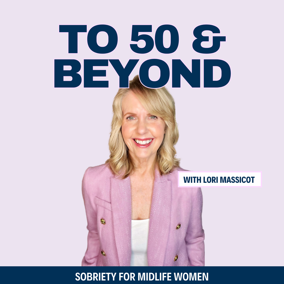 To 50 and Beyond - Sobriety for Midlife Women