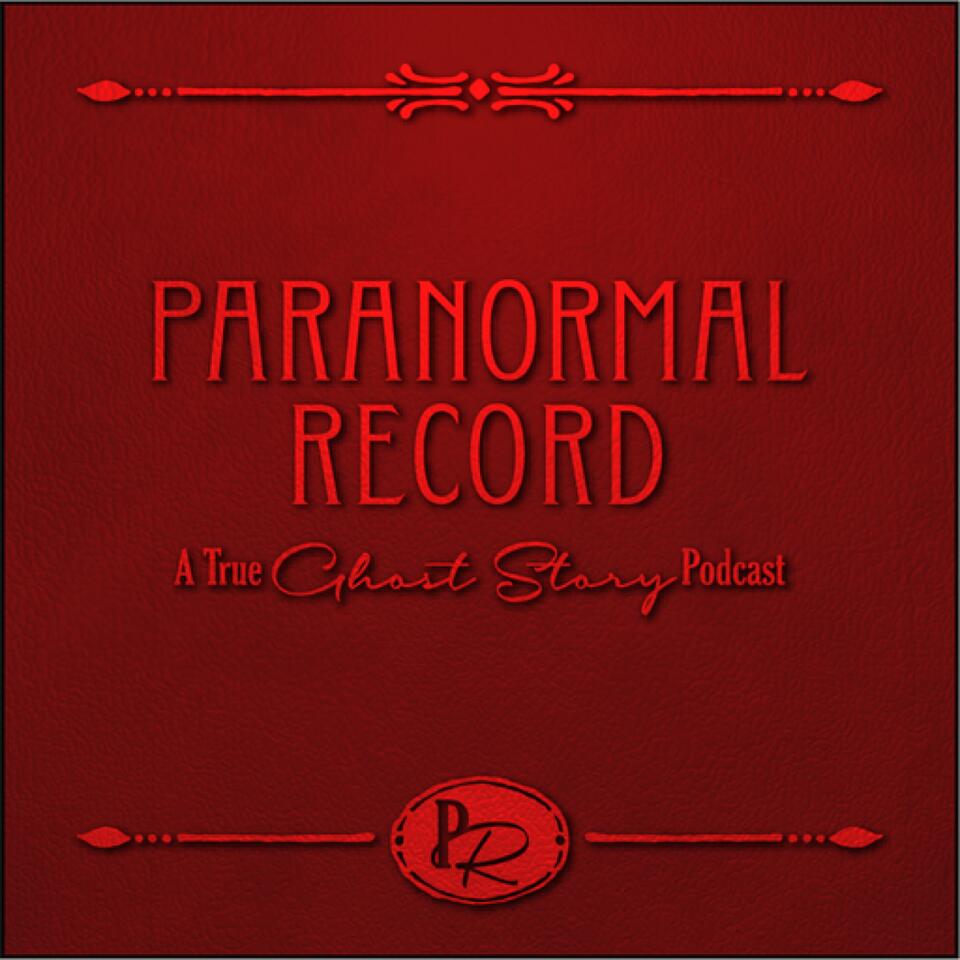 Paranormal Record: A True Ghost Story Podcast