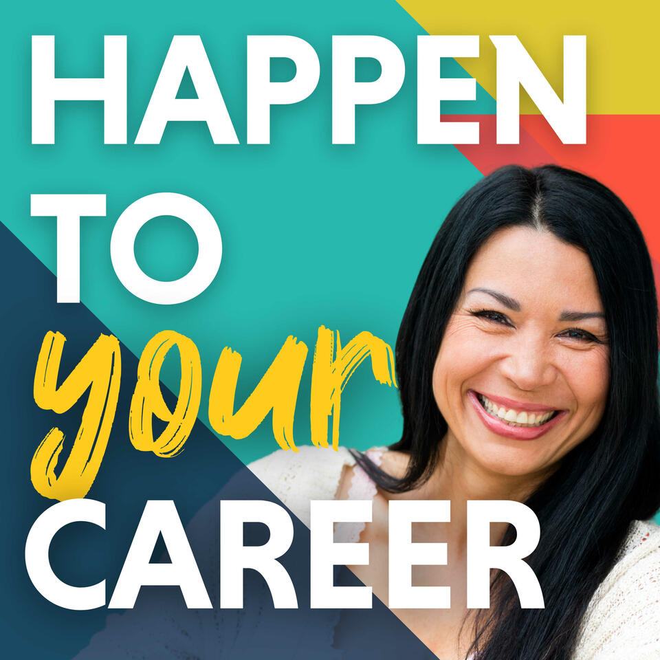 Happen To Your Career - Meaningful Work, Career Change, & Career Design