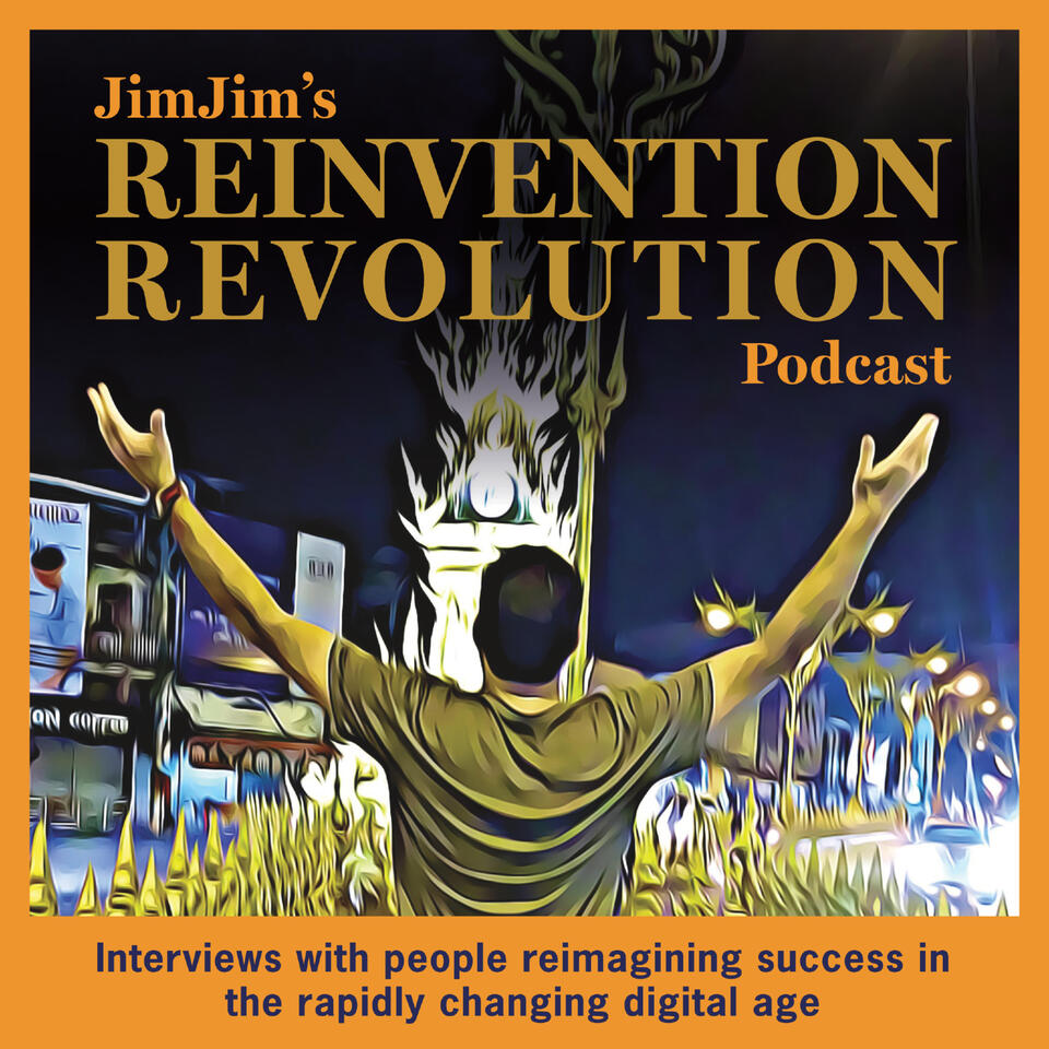 JimJim's Reinvention Revolution Podcast