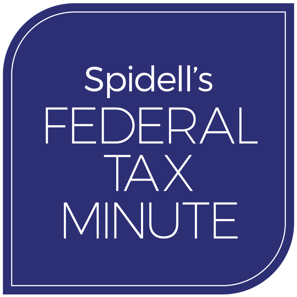 Spidell's Federal Tax Minute