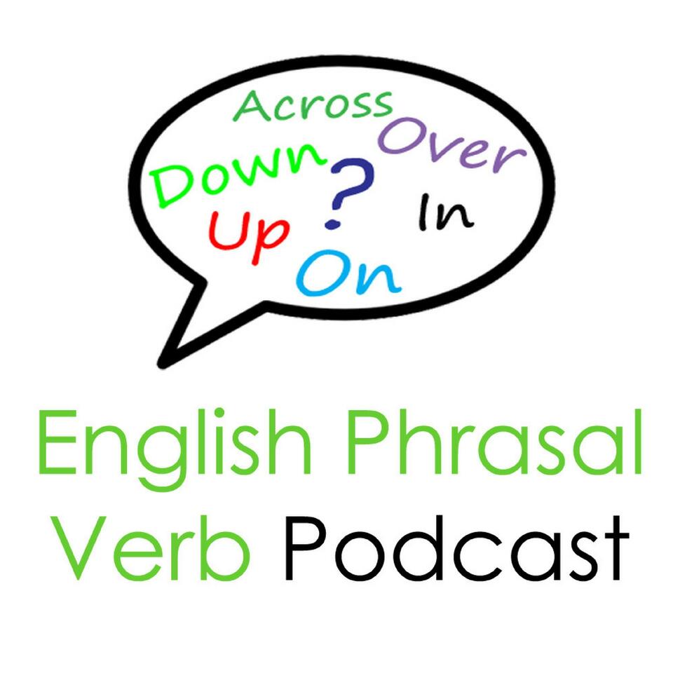 English Phrasal Verb Podcast: Lessons By Real English Conversations