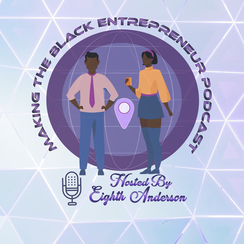 Making The Black Entrepreneur Podcast