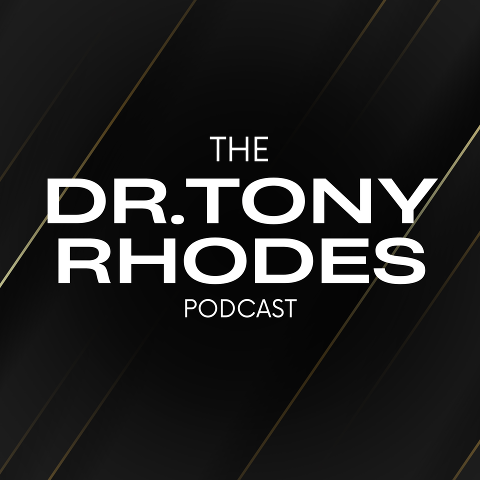 The Dr. Tony Rhodes Podcast