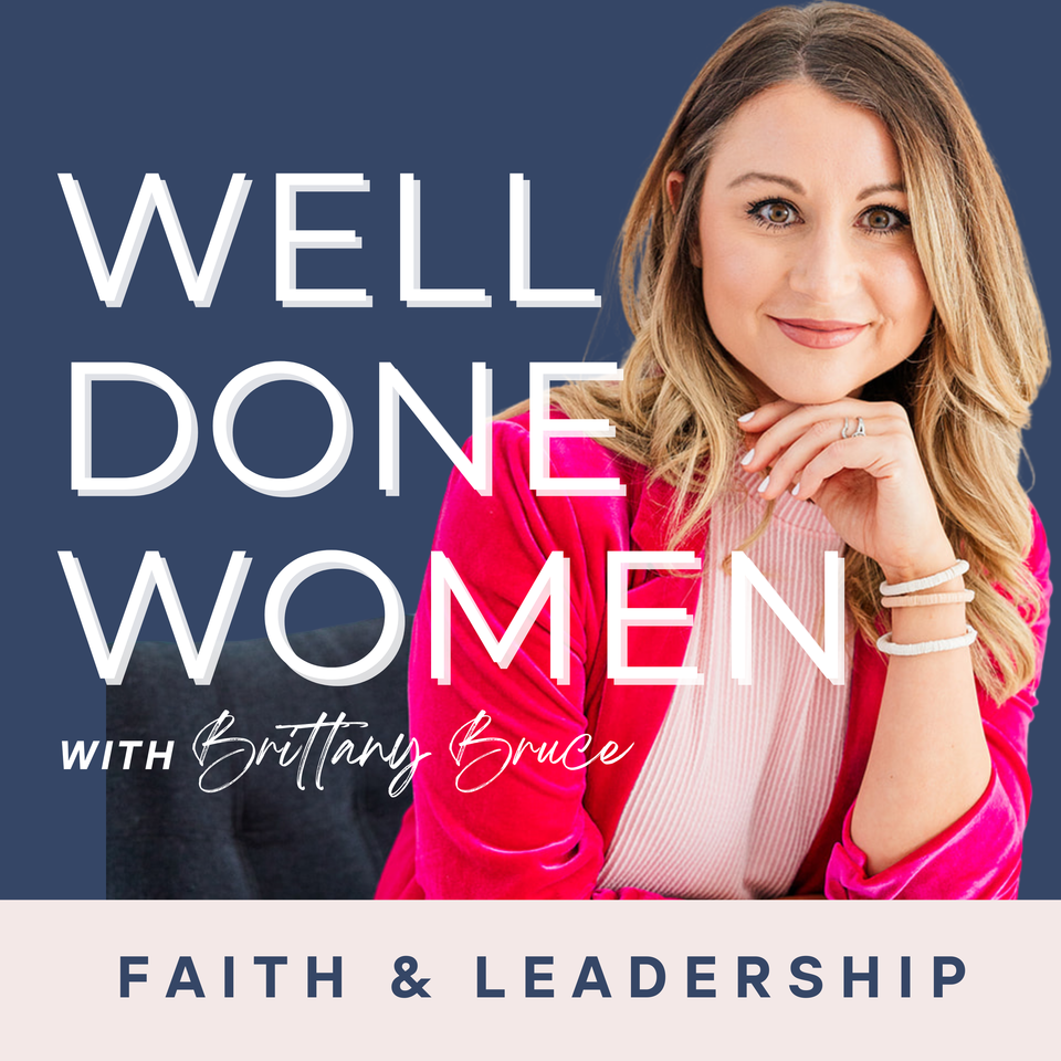 Well Done Women with Brittany Bruce | Christian Business Podcast