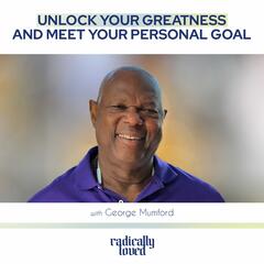Episode 505. Unlock Your Greatness and Meet Your Personal Goal with George Mumford - Radically Loved with Rosie Acosta