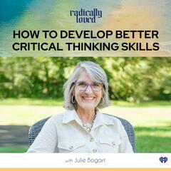Episode 450. How to Develop Better Critical Thinking Skills With Julie Bogart - Radically Loved with Rosie Acosta