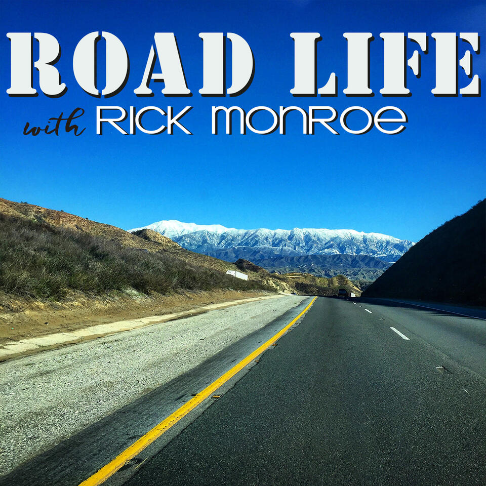 Road Life with Rick Monroe Podcast