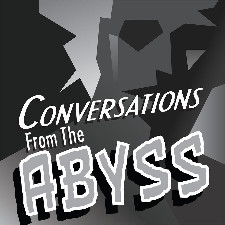 Conversations From The Abyss