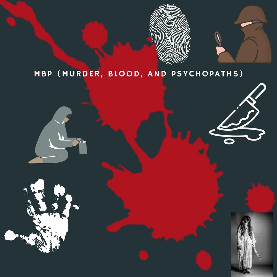 MBP (Murder, Blood, & Psychopaths)