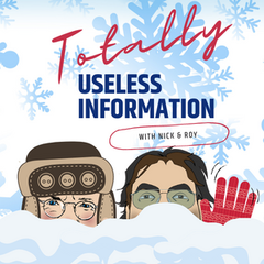 Season 6- Episode 2 - Totally Useless Information with Nick & Roy