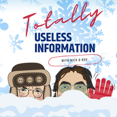 Season 6- Episode 1 - Totally Useless Information with Nick & Roy