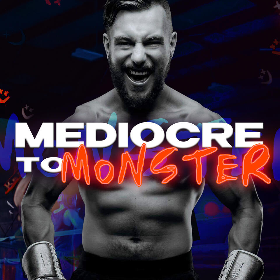 Mediocre to Monster