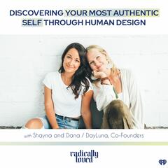 Episode 467. Discovering Your Most Authentic Self Through Human Design with DayLuna Co-founders - Radically Loved with Rosie Acosta