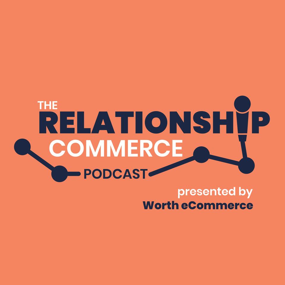 The Relationship Commerce Podcast