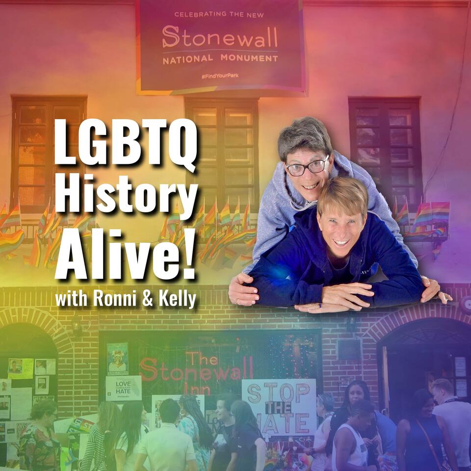LGBTQ History Alive! with Ronni and Kelly