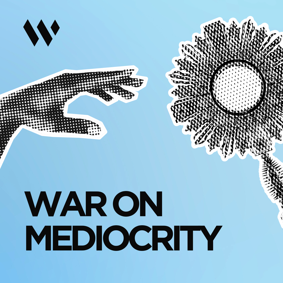 The War on Mediocrity
