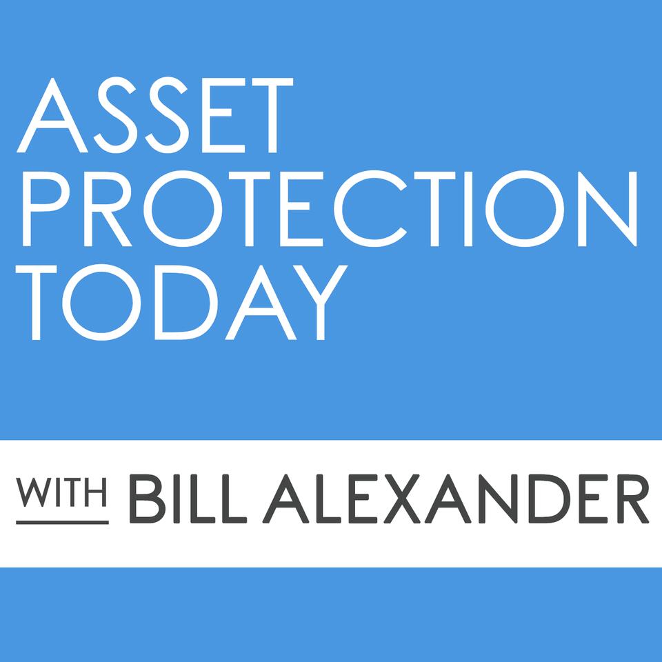 Asset Protection Today with Bill Alexander