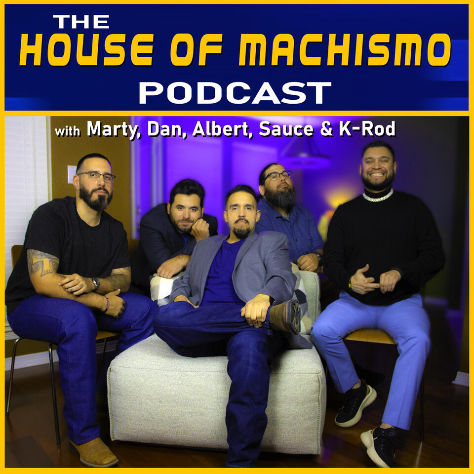 The House of Machismo Podcast