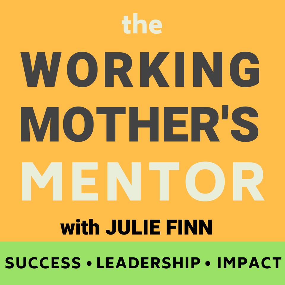 the Working Mother's Mentor Podcast with Julie Finn