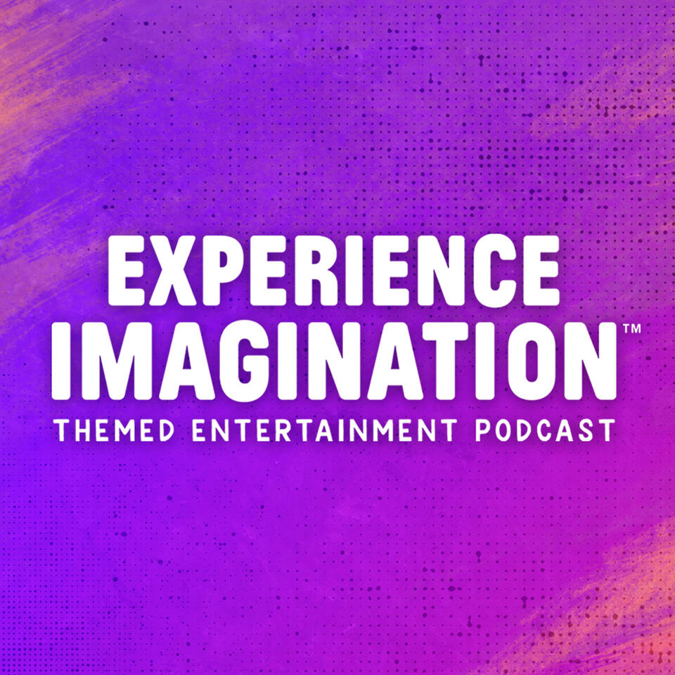 Experience Imagination: A Themed Entertainment Podcast