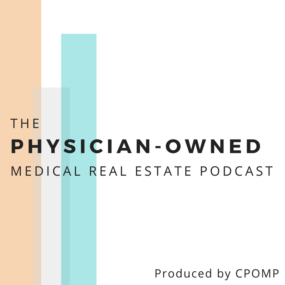 The Physician-Owned Medical Real Estate Podcast