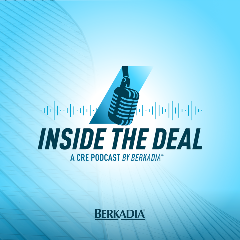 Inside the Deal, a CRE Podcast by Berkadia®