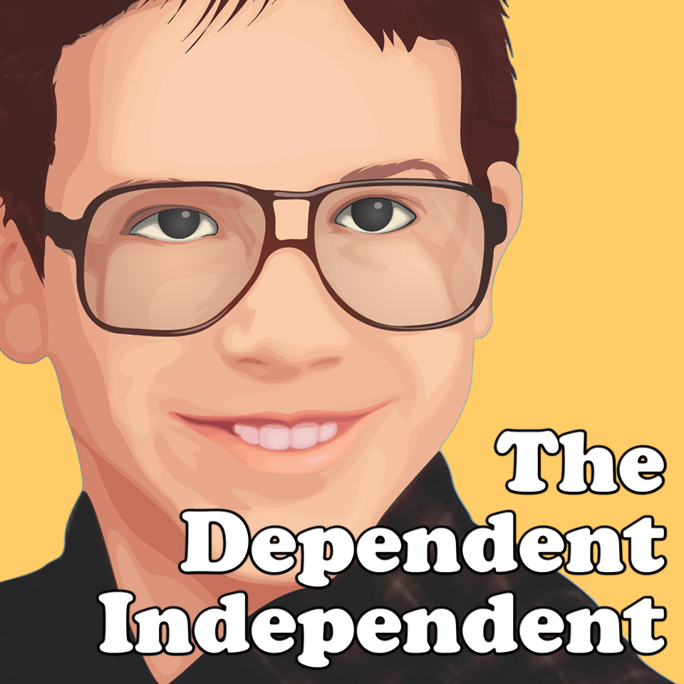 The Dependent Independent Podcast