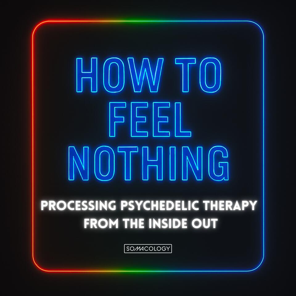 How To Feel Nothing | Processing Psychedelics From The Inside Out