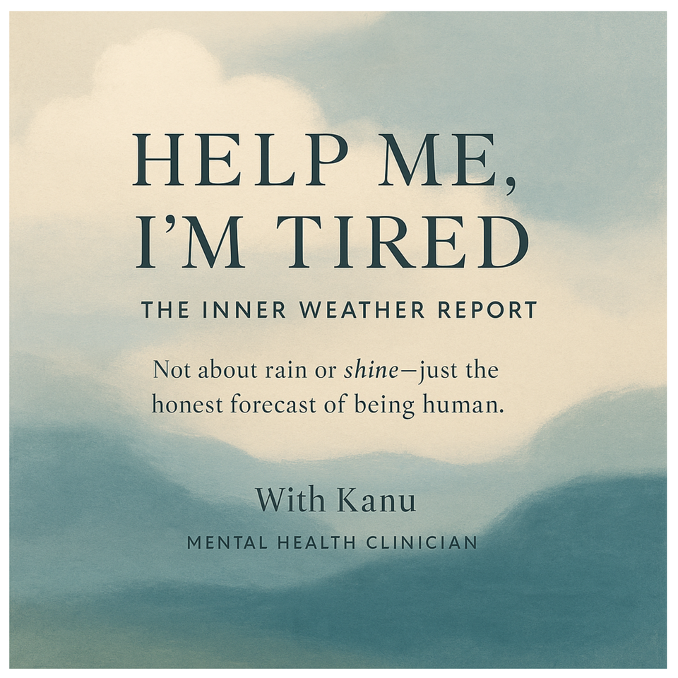 Help Me, I'm Tired - Inner Weather Report
