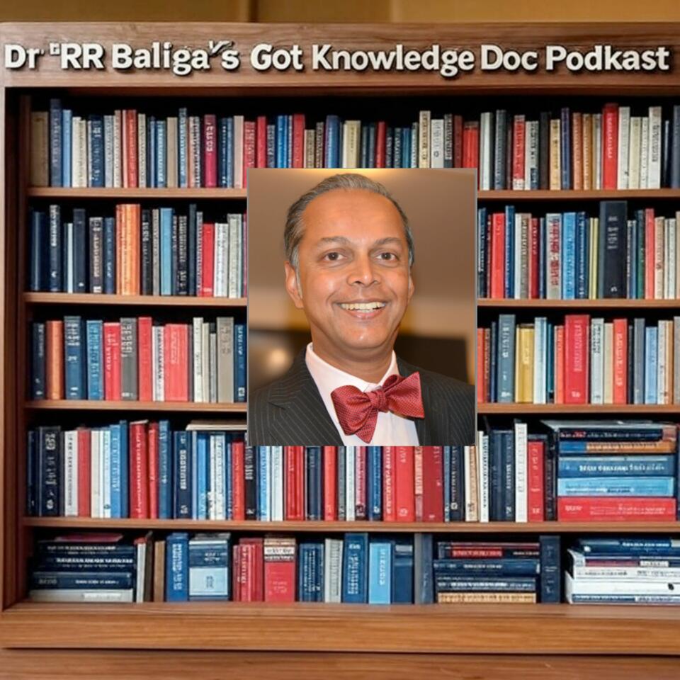 Dr. Baliga's 'Got Knowledge Doc?' PODKASTS